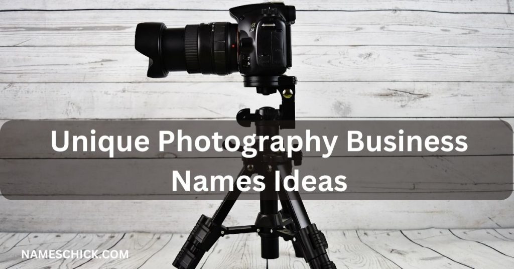 Unique Photography Business Names Ideas