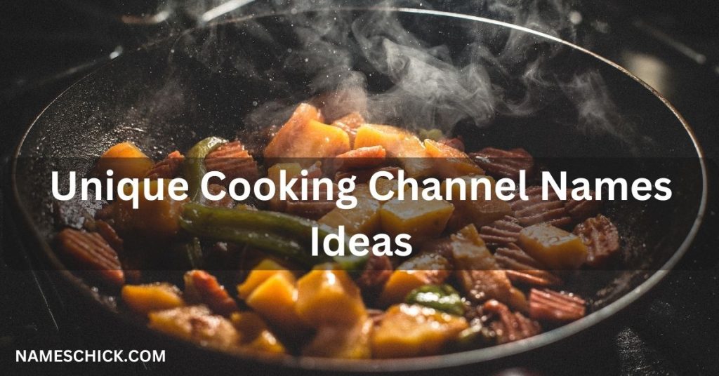 Unique Cooking Channel Names Ideas