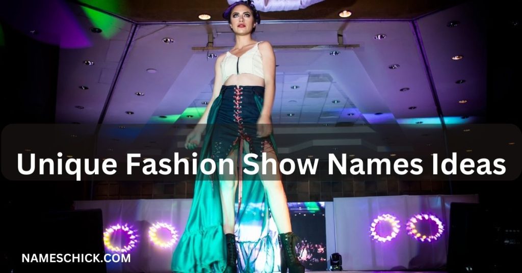 Unique Fashion Show Names Ideas