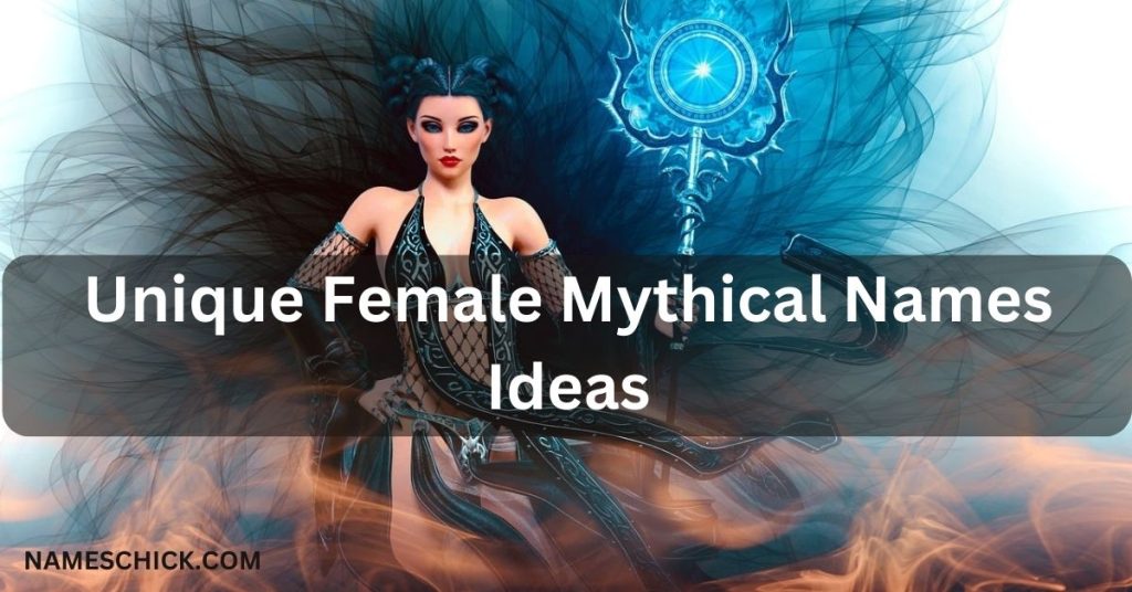Unique Female Mythical Names Ideas