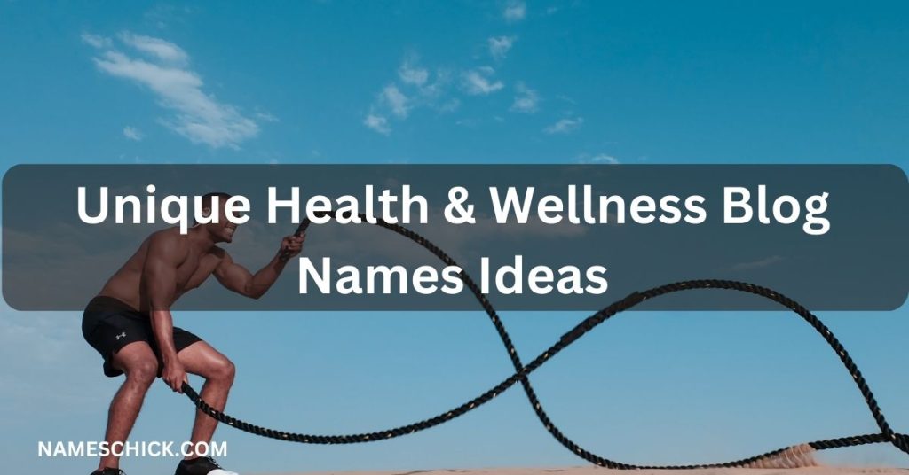 Unique Health & Wellness Blog Names Ideas